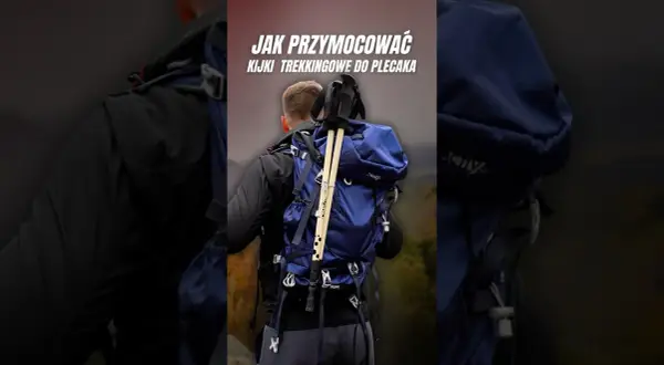 Jak przymocować kijki trekkingowe do plecaka? Prosty poradnik